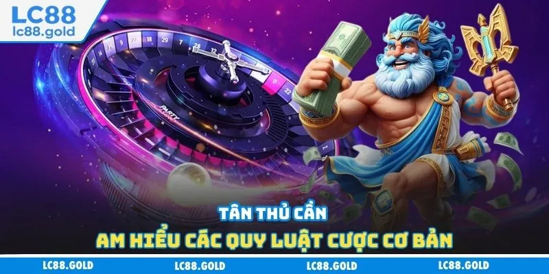 Tân thủ cần am hiểu các quy luật cược cơ bản Tân thủ cần am hiểu các quy luật cược cơ bản