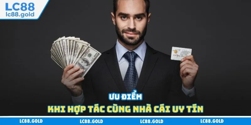 Ưu điểm khi hợp tác cùng nhà cái uy tín Ưu điểm khi hợp tác cùng nhà cái uy tín