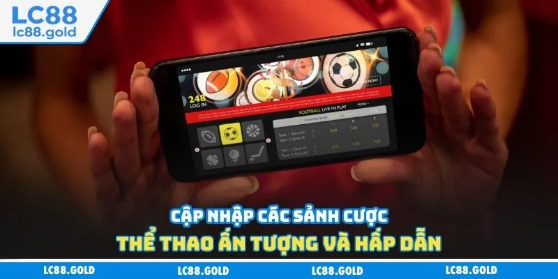 Cập nhập kho game hấp dẫn tại sảnh thể thao LC88