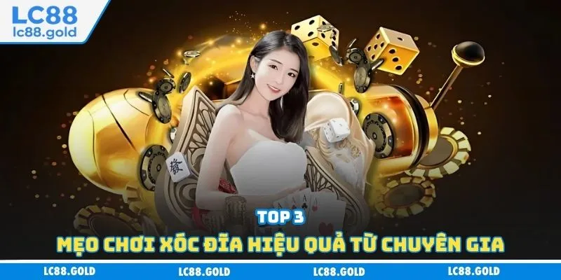 Top 3 mẹo chơi xóc đĩa hiệu quả từ chuyên gia Top 3 mẹo chơi xóc đĩa hiệu quả từ chuyên gia